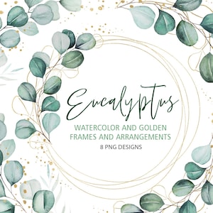 Eukalyptus Aquarell Clipart – Grüne & goldene Blätter, Blumensträuße, Rahmen und Kränze – in 8 PNG Dateien für Party und Hochzeit