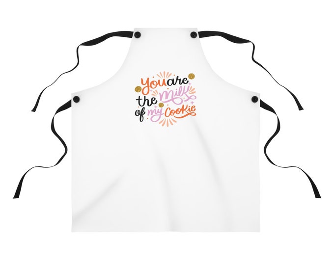 You are the milk of my cookie White Apron