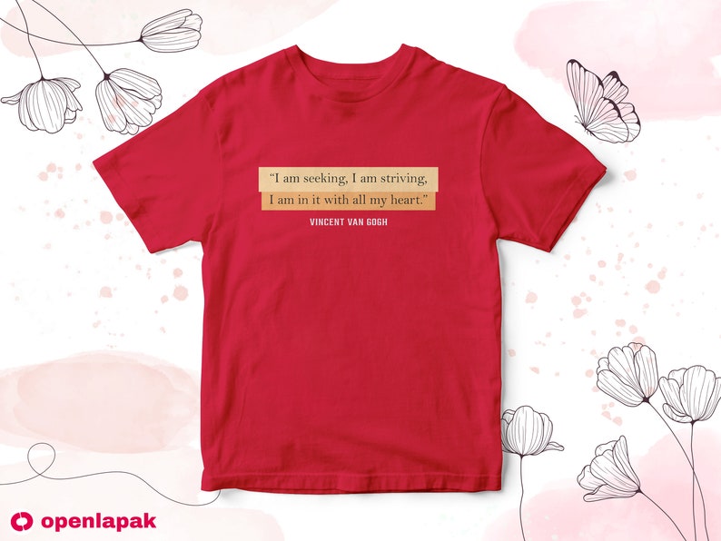 Van Gogh Gifts Van Gogh Shirt Van Gogh Quotes T-Shirt Van Gogh Quote Vincent van Gogh Artist Gift Quote Shirt