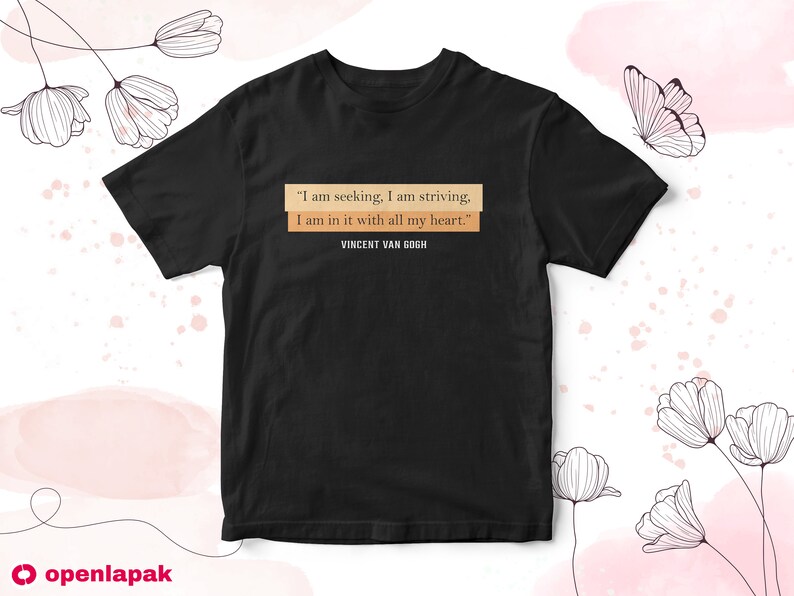 Van Gogh Gifts Van Gogh Shirt Van Gogh Quotes T-Shirt Van Gogh Quote Vincent van Gogh Artist Gift Quote Shirt