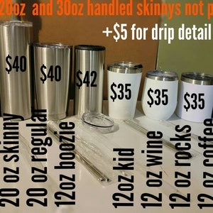 May include: A selection of stainless steel and white tumblers in various sizes and prices. The tumblers are displayed on a white surface. The text "20oz and 30oz handled skinnys not pictured +&pound;5 for drip detail" is visible at the top of the image.