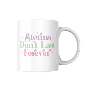 Storms Dont Last Forever | Chronic Illness Mug | Mug 11oz | Great for gifts