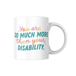 You Are So Much More Than Your Disability | Chronic Illness Mug | Mug 11oz | Great for gifts