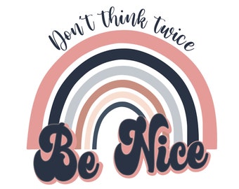 Denk niet twee keer mooi met Rainbow PNG / SVG Afbeelding voor sublimatie of HTV op T-shirts, mokken, tote tassen, kussenhoezen, notebook covers