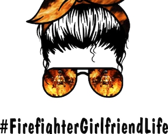 Firefighter Girlfriend Life, PNG, SVG, JPEG, Digital Download, T-Shirt, Tumbler, Mug, Tote Bag, Gift, Heat Transfer Image