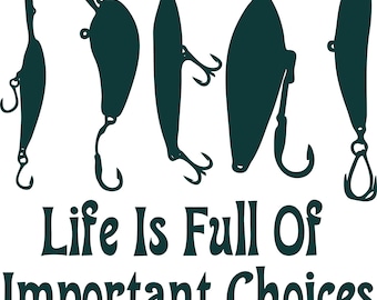 Fishing, PNG, SVG Image, Life is Full of Important Choices, Father's Day Gift, Tee Shirt, Digital Download, Sublimation Image