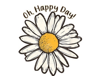 Daisey ~ Oh, Happy Day, PNG, JPEG, Sublimatie, Warmteoverdracht, Digitale afbeelding, T-shirt, Bloem, Cadeau, Tumbler, Mok,
