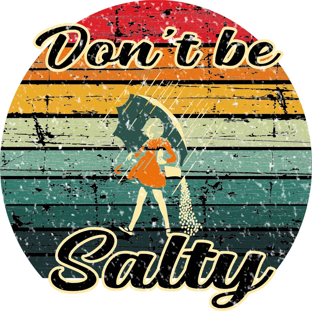 Don't Be Salty, Morton Salt Girl, PNG, JPEG, T-shirt, Digital Image ...
