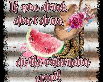 Als je drinkt don't drive do the watermelon crawl, PNG, summertime, country muziek, digitale afbeelding, feest, T-shirt, cadeau