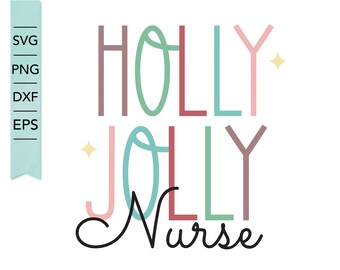 Holly Jolly Nurse SVG, Christmas nursing shirt SVG, Nurse appreciation png, Cricut and Silhouette