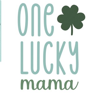 One lucky mama SVG, St. Patrick&#39;s Day Svg, Mama Svg, Shamrock mom Svg, Svg, Png, DXF and PNG