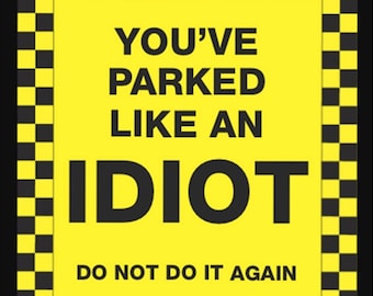 8 x "You've Parked Like an Idiot" Novelty Joke Parking Ticket Stickers