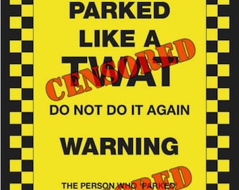 8 x "You've Parked Like a T**t" Novelty Joke Parking Ticket Stickers