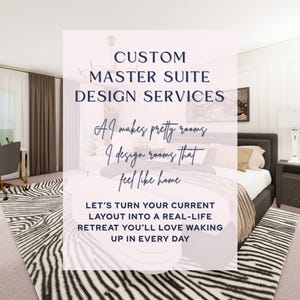 May include: A professionally designed master suite interior with a bed, desk, and zebra-print rug. The image includes text that reads "CUSTOM MASTER SUITE DESIGN SERVICES" and "I design rooms that feel like home."
