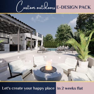 May include: A modern outdoor living space with a fire pit, white lounge chairs, and a swimming pool in the background. The text "Custom outdoors E-DESIGN PACK" and "Let's create your happy place in 2 weeks flat" is displayed on the image.