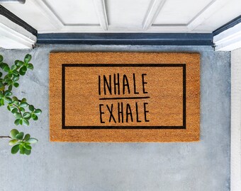 INHALE EXHALE DOORMAT | Inhale Exhale  Doormat | Inspirational Doormat  | 4 Size Options | Printed in U.S.A | Natural Coir |  Non-Slip