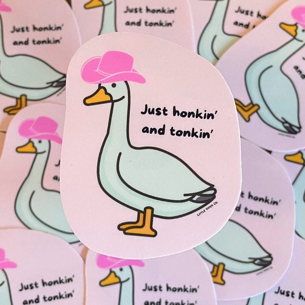 Just Honkin’ and Tonkin’ Sticker - Silly Goose - Western - Cowgirl - Honky Tonks - Country Music - Pink - Cowboy Hat - Waterproof Sticker