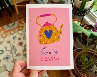 Love Is Brewing - Valentine’s Day Card - Love Card - Blank Card - Valentine’s Pun