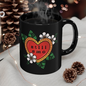 Still Emo 11oz Black Mug, Emo Mug, Elder Emo Coffee Mug, Emo Gift, Still Emo Cup, Gift for Emo, Elder Emo Cup, Emo Coffee Cup, Music Gift