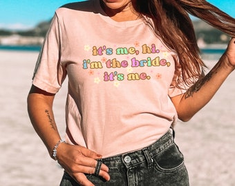 I'm The Bride It's Me Tee, Bachelorette Party Shirt, Bachelorette Tee, Funny Bride Shirt, Aesthetic Bride Tee, Bridal Shower Tshirt