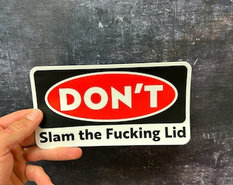 Funny Warning Sticker: Don't Slam The Lid - Weatherproof Vinyl Decal
