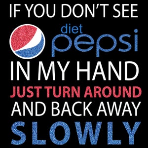 Diet Pepsi Turn Round Slowly