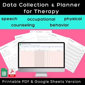 May include: A computer screen displaying a Google Sheets spreadsheet with a pink background and the title "Data Collection". The spreadsheet is surrounded by four printable PDF documents with the titles "Supervision Planner", "Data Collection", "Information", and "Data Collection". The image also includes a PDF icon and a Google Sheets icon. The text "Data Collection & Planner for Therapy" is at the top of the image. Below the text are the words "speech", "occupational", "counseling", "physical", and "behavior". The text "Printable PDF & Google Sheets Version" is at the bottom of the image.