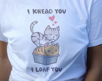 I Knead You Cat T-Shirt, Funny Kitten Graphic Tee