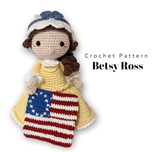 Betsy Ross Crochet Doll Pattern, Female Patriot American Revolution Hamilton Schuyler Doll