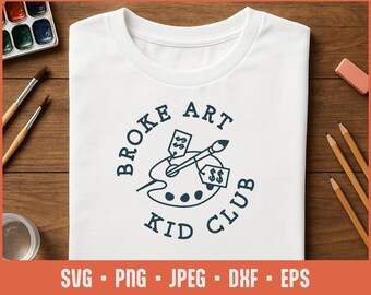 Broke Art Kid Club SVG – Rolig konstnärsklippfil för Cricut, konstskolahumordesign, illustratörspresent, silhuett, sublimering PNG