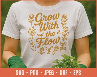 Grow With the Flow SVG – Trädgårdscitat-klippfil, Blomsterträdgårdsdesign, Växtälskare Cricut-fil, Boho Garden SVG för DIY-skjortor och skylt