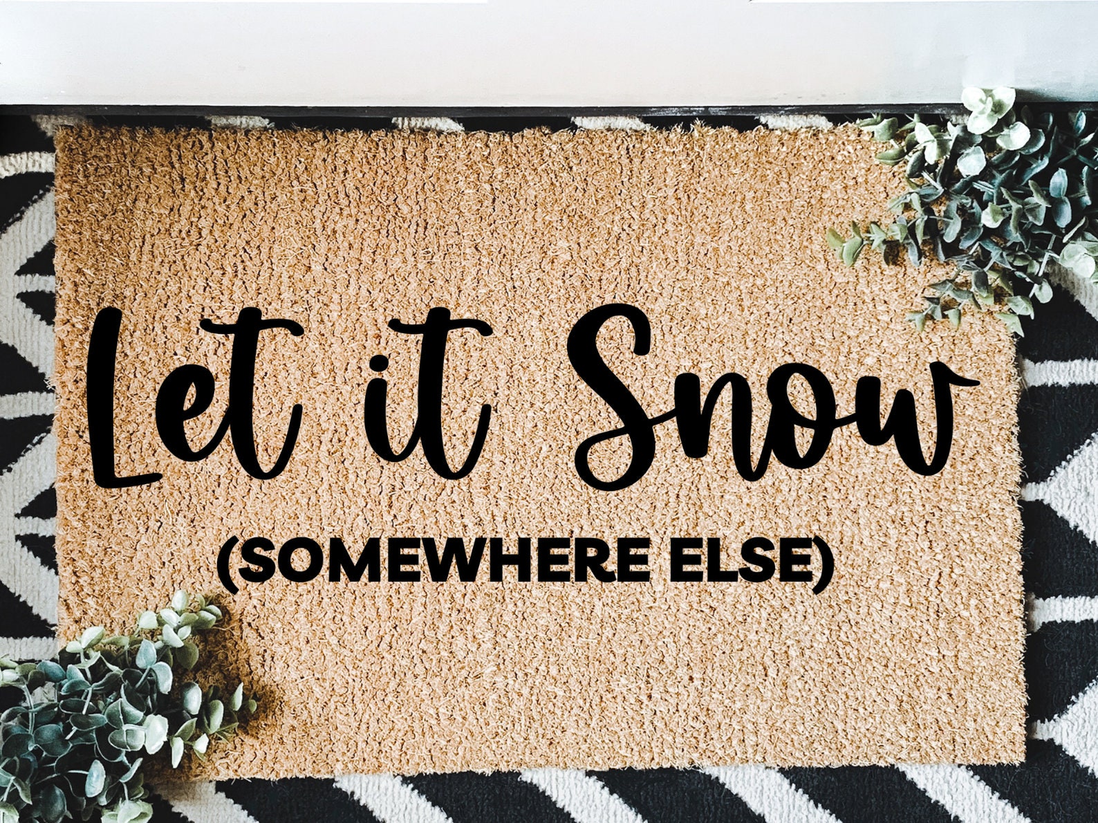 Let It Snow Somewhere Else Doormat Funny Winter Doormat Winter