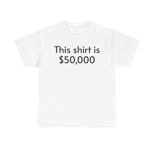 50,000 Dollar Shirt, Funny Cotton Tee, Statement Humor Clothing
