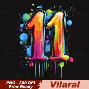 May include: Colorful digital art of the number 11. The numbers are rendered in a gradient of orange, yellow, pink, and blue, with a black outline. Splatter and drip effects add to the vibrant design. The text "PNG - 300 DPI Print Ready" and "Vilaral" are also present.