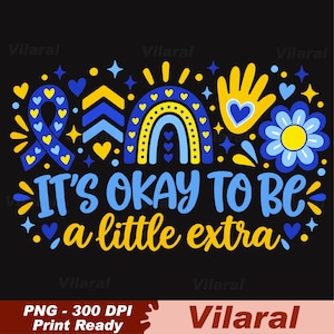 May include: A graphic design on a black background featuring the text IT'S OKAY TO BE a little extra in blue and yellow. The design includes a blue awareness ribbon, yellow chevrons, a rainbow, a handprint with a heart, and a blue flower.