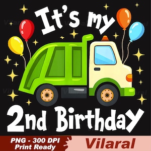May include: A cartoon illustration of a green and cream-colored garbage truck with the text "It's my 2nd Birthday" in white. The image includes yellow, red, orange, and blue balloons and yellow star accents on a black background.