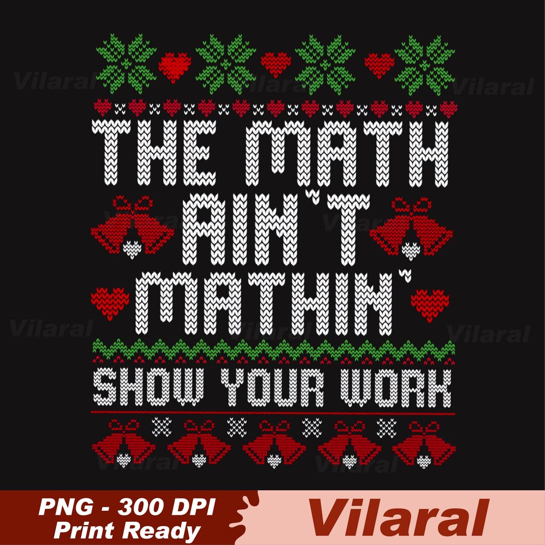 The Math Ain't Mathin' Funny Math Teacher Ugly Christmas Png, the Math ...