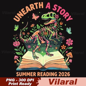 May include: A colorful graphic design featuring a dinosaur skeleton emerging from an open book, surrounded by flowers and butterflies. The text reads "UNEARTH A STORY" and "SUMMER READING 2026" on a black background. The design is print-ready.