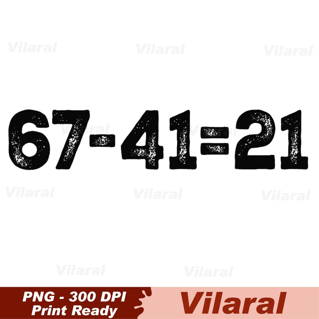 67-41=21 Funny Math Meme Gen Alpha Slang Back to School Png, 67-41=21 ...