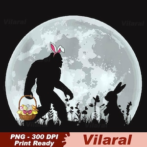May include: Silhouette of Bigfoot wearing bunny ears, carrying a basket of Easter eggs, and facing a rabbit. A full moon is in the background. The image is set against a black backdrop. Text at the bottom reads "PNG - 300 DPI Print Ready".