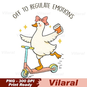 Puede incluir: Ilustración de dibujos animados de un ganso blanco con un lazo rosa, montado en un scooter rosa y sosteniendo una taza de café. El texto "OFF TO REGULATE EMOTIONS" está encima del ganso. La imagen incluye estrellas amarillas y el texto "PNG - 300 DPI Print Ready".