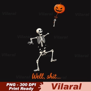 May include: A graphic illustration on a black background featuring a white skeleton reaching upward with one hand to hold a string attached to an orange jack-o'-lantern balloon. Below the skeleton, the orange text reads, Well, shit...