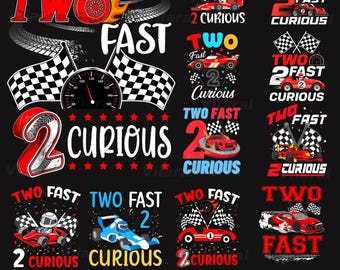 Bundle Two Fast 2 Curious 2nd Birthday Two Years Old Car Racing Png, Two Fast 2 Curious Png, Birthday Racing Car, Cute Two Years Old Party
