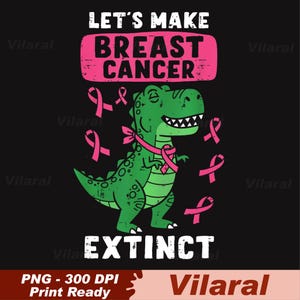 Lets Make Breast Cancer Extinct Pink Dinosaur Png, Pink Ribbon Sublimation Design Png, Patriotic Cancer Awareness Png, Instant Download