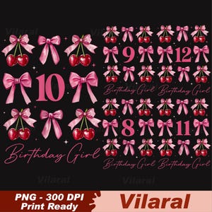 May include: A black background with pink bows, cherries, and numbers 8, 9, 10, 11, and 12. The words "Birthday Girl" are also present. The image is labeled "PNG - 300 DPI Print Ready" and "Vilaral".