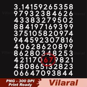 May include: Black background with white numbers representing the digits of Pi. The number "67" is circled in red. The image includes the text "PNG - 300 DPI Print Ready" and the name "Vilaral".