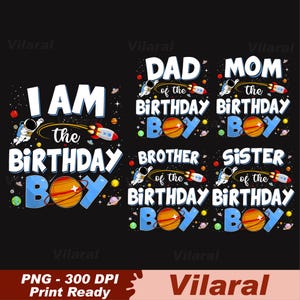 May include: Black graphic design with text that reads "I AM the BIRTHDAY BOY" with an astronaut, rocket, and planet graphics. Additional designs say "DAD of the BIRTHDAY BOY", "MOM of the BIRTHDAY BOY", "BROTHER of the BIRTHDAY BOY", and "SISTER of the BIRTHDAY BOY".