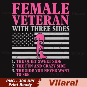 May include: Black graphic design featuring the text "FEMALE VETERAN" in pink, above a depiction of the American flag and a soldier's memorial. The text "WITH THREE SIDES" is also included, along with three descriptive statements.