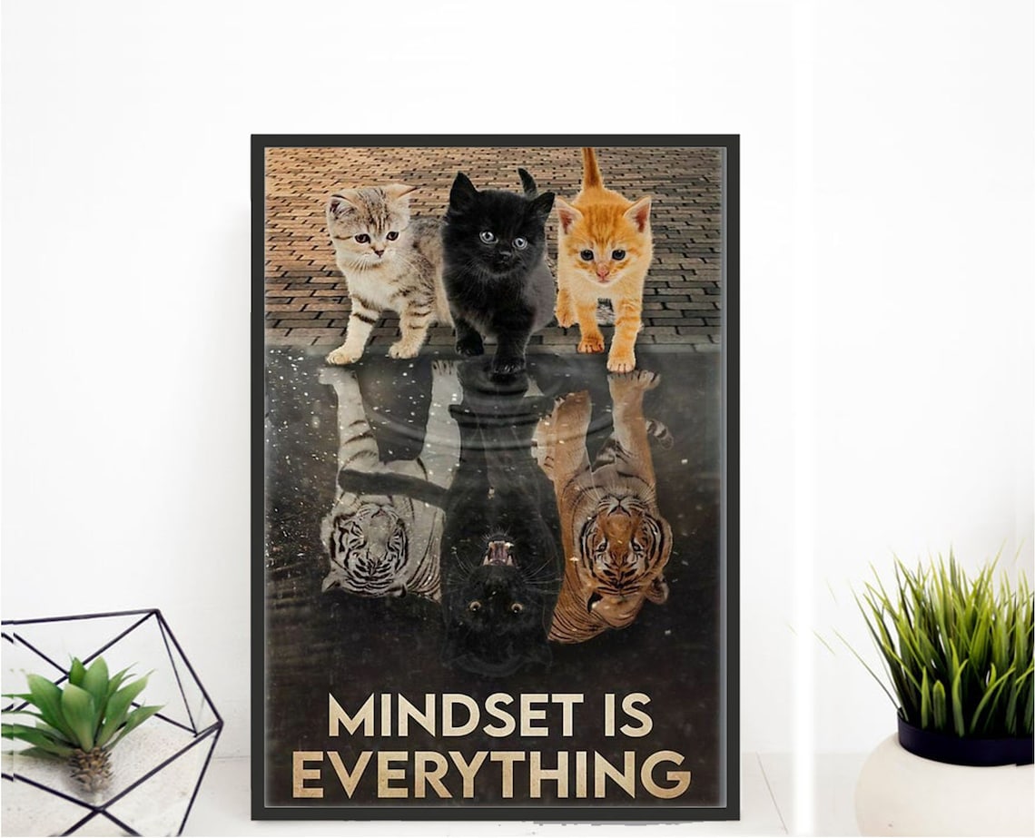Mindset Is Everything Cats Poster Cat and Tiger Poster Etsy
