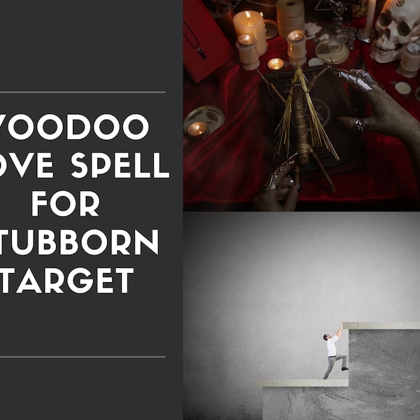 strong voodoo Love spell for stubborn target